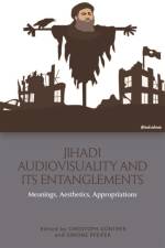 JIHADI AUDIOVISUALITY AND ITS ENTAN af GUNTHER CHRISTOPH