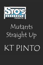 MUTANTS STRAIGHT UP: STO'S HOUSE PRESENT af VICTOR JAMES TORO