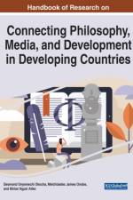 Handbook of Research on Connecting Philosophy, Media, and Development in Developing Countries