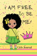 I AM FREE TO BE ME: GIRLS JOURNAL af SHAMIKA SOMCHAI