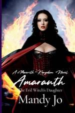 AMARANTH: THE EVIL WITCH'S DAUGHTER af Mandy Jo