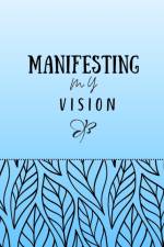 MANIFESTING MY VISION af SHAMIKA SOMCHAI