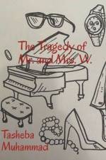 THE TRAGEDY OF MR. AND MRS. W. af TASHEBA MUHAMMAD