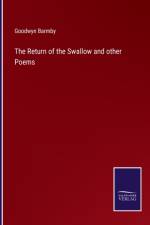 THE RETURN OF THE SWALLOW AND OTHER POEM af Goodwyn Barmby