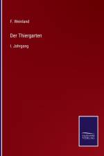 DER THIERGARTEN:I. JAHRGANG af F. WEINLAND