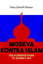 Moskva kontra Islam. Fra Djenghis Khan til Gorbatjov af Peter Dalhoff-Nielsen