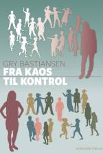 Fra kaos til kontrol af Gry Bastiansen