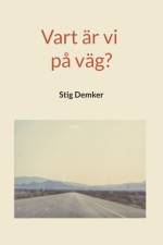 Vart är vi på väg? af Stig Demker
