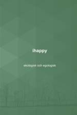 ihappy : ekologisk och egologisk af Nalle Windahl