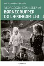 Pædagogen som leder af børnegrupper og læringsmiljø af Dina Dot Dalsgaard Andersen