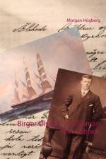 Birger Olsson - En Sjöman från Söbben : Birger Olsson - En Sjöman från Söbb af Morgan Högberg