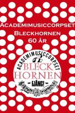 Academimusiccorpset Bleckhornen 60 år : Academimusiccorpset Bleckhornen 60 af Hans Pedersen Dambo