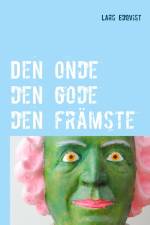 Den onde den gode den främste : En roman om män och makt af Lars Edqvist