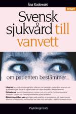 Svensk sjukvård till vanvett : om patienten bestämmer... af Åsa Kadowaki