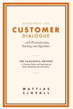Refreshing The Customer Dialogue - with Personalization, Teaching and Algor af Mattias Sjovall