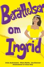 Berättelsen om Ingrid : Berättelsen om Ingrid af Anna Tilly