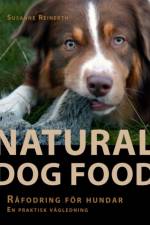 Natural dog food : råfodring för hundar : en praktisk vägledning af Susanne Reinerth