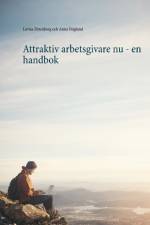 Attraktiv arbetsgivare nu : en handbok af Lovisa Ehrenborg