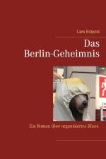 Das Berlin-Geheimnis : ein roman über organisiertes böses af Lars Edqvist