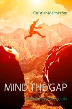 Mind the gap : mod att leva för att leda af Christian Malmström
