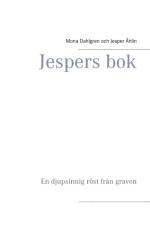 Jespers bok : en djupsinnig röst från graven af Mona Dahlgren