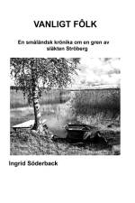 Vanligt fôlk : en småländsk krönika om en gren av släkten Ströberg af Ingrid Söderback