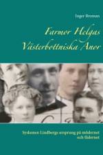 Farmor Helgas Västerbottniska anor : syskonen Lindbergs ursprung på mödernet och fädernet af Inger Broman