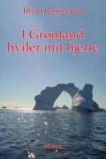 I Grønland hviler mit hjerte af Brian Rosengren