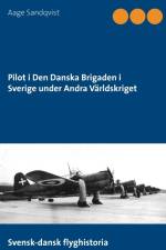 Pilot i Den Danska brigaden i Sverige under andra världskriget af Aage Sandqvist