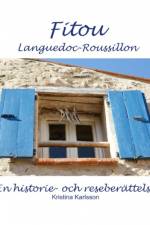 Fitou Languedoc-Roussillon : en historie- och reseberättelse af Kristina Karlsson