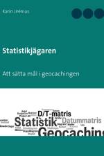 Statistikjägaren : Att sätta mål i geocachingen af Karin Jirénius