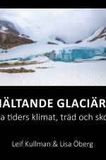 Smältande glaciärer : forna tiders klimat, träd och skogar af Leif Kullman