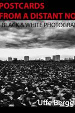 Postcards From a Distant Now : Black and White Photography af Uffe Berggren