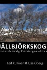 FJÄLLBJÖRKSKOGEN : vår unika och ständigt föränderliga nordiska lövskog af Leif Kullman