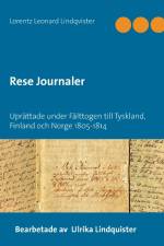 Rese journaler : uprättade under fälttogen till Tyskland, Finland och och Norge 1805-1814