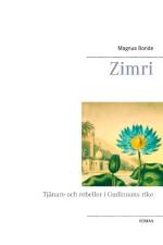 Zimri : tjänare och rebeller i Gudinnans rike af Magnus Bonde