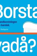 Borsta vadå? : Gör tandborstningen till en barnlek af Mikael Hedquist