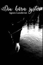 Din kära syster af Agnes Lundkvist