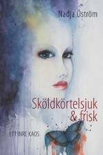 Sköldkörtelsjuk och frisk : ett inre kaos af Nadja Öström