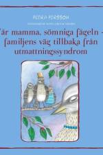 Vår mamma, sömniga fågeln - familjens väg tillbaka från utmattningssyndrom af Petra Persson