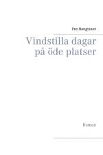 Vindstilla dagar på öde platser : Roman af Peo Bengtsson
