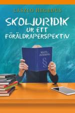 Skoljuridik ur ett föräldraperspektiv : Skoljuridik ur ett föräldraperspekt af Laszlo Hegedüs