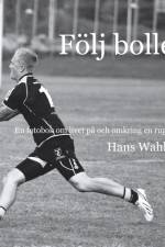 Följ bollen : En fotobok om livet på och omkring en rugbyplan af Hans Wahlgren