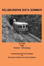 Rälsbussens sista sommar : En resa 1984 Älmhult - Sölvesborg af Gun-Inger Arvidsson John Arvidsson
