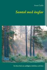 Samtal med änglar : En liten bok om andlighet, kärleken och livet af Anne Carlie