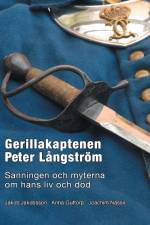 Gerillakaptenen Peter Långström : sanningen och myterna om hans liv och död af Jakob Jakobsson