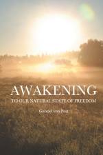 Awakening : To our natural state of freedom af Gabriel von Post