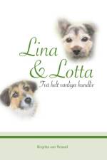 Lina och Lotta : Två helt vanliga hundliv af Birgitta van Roseel