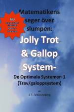 Jolly Trot & galoppsystem - de optimala systemen 1 (trav/galoppsystem) af J. T. Schönenberg