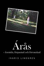 Árås : forntida, förpantad och förvanskad af Ingrid Lindgren